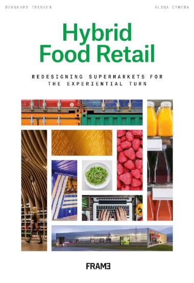 Hybrid Food Retail - Redesigning Supermarkets for the Experiential Turn