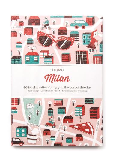 CITIx60 City Guides - Milan - 60 local creatives bring you the best of the city