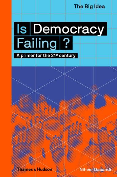 Is Democracy Failing? - A primer for the 21st century