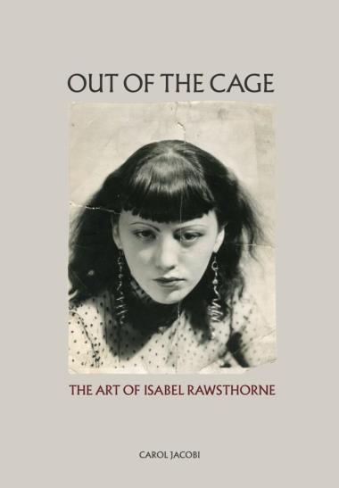Out of the Cage: The Art of Isabel Rawsthorne