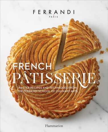 French Pâtisserie - Master Recipes and Techniques from the Ferrandi School of Culinary Arts