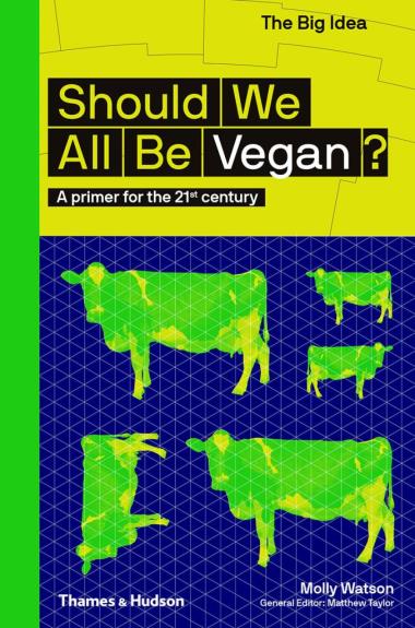 Should We All Be Vegan? - A primer for the 21st century