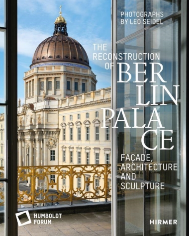 The Reconstruction of Berlin Palace - Façade, Architecture and Sculpture
