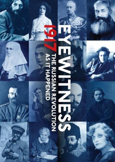 Eyewitness 1917 - The Russian Revolution through Eyewitness Accounts