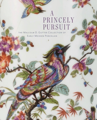A Princely Pursuit - The Malcolm D. Gutter Collection of Early Meissen Porcelain