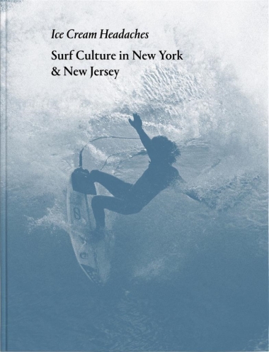 Julien Roubinet: Ice Cream Headaches - Surf Culture in New York & New Jersey