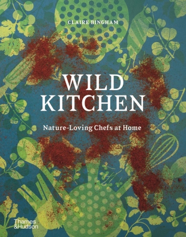 Wild Kitchen - Nature-Loving Chefs at Home