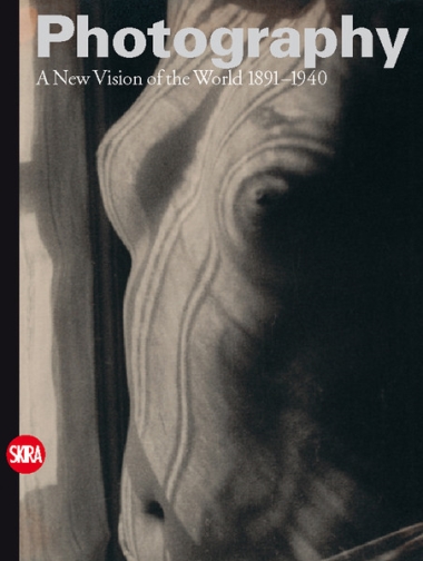 Photography - A New Vision of the World 1891-1940