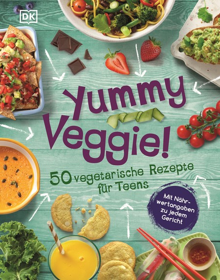 Yummy Veggie! - 50 vegetarische Rezepte für Teens. Mit Nährwertangaben zu jedem Gericht