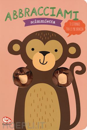 Abbracciami scimmietta