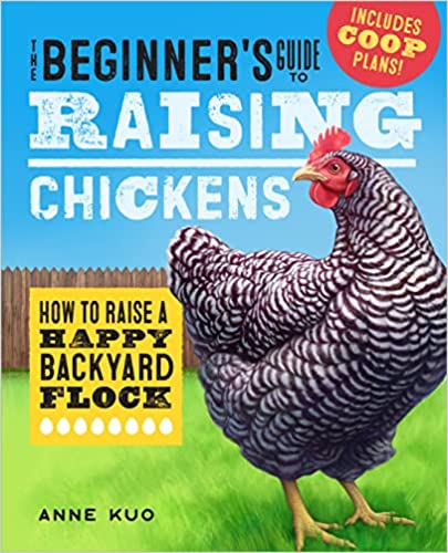 The Beginner"s Guide to Raising Chickens