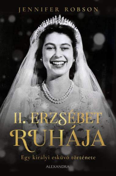 II. Erzsébet ruhája: egy királyi esküvő története