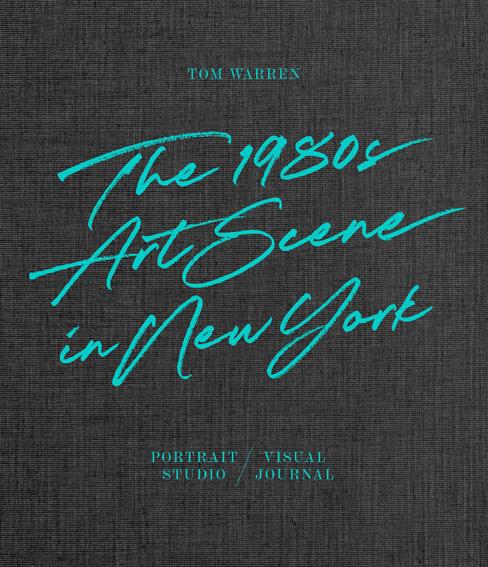 Tom Warren - The 1980s Art Scene in New York