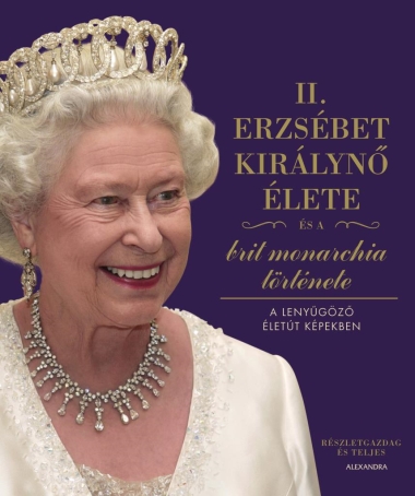 II. Erzsébet királynő élete és a brit monarchia története