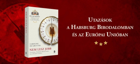 Utazások a Habsburg Birodalomban és az Európai Unióban