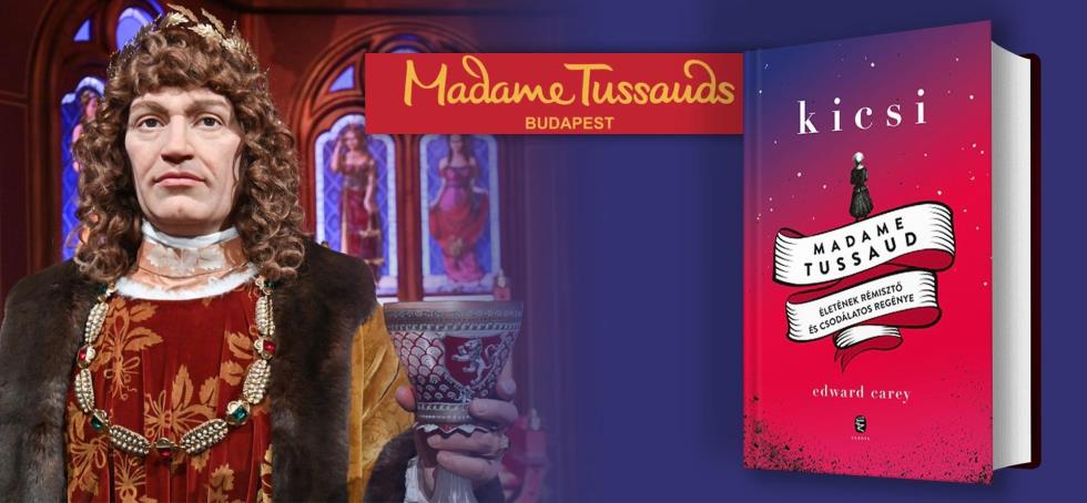 Madame Tussaud-kiállítás nyílt Budapesten! Mi pedig tökéletes olvasmányt ajánlunk hozzá…