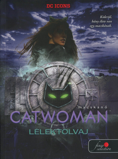 Catwomen - Macskanő: Lélektolvaj (DC legendák 1.) Catwomen - Macskanő: Lélektolvaj (DC legendák 1.)