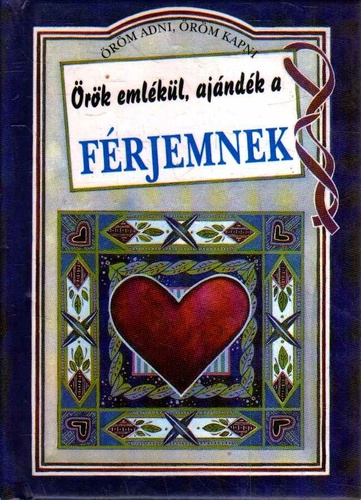 Örök emlékül, ajándék férjemnek Örök emlékül, ajándék férjemnek