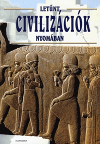 Letűnt civilizációk nyomában
